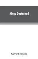 Kings Dethroned : Une histoire de l'évolution de l'astronomie depuis l'époque de l'Empire romain jusqu'à nos jours, montrant qu'il s'agit d'une science de l'observation. - Kings Dethroned: A History of the Evolution of Astronomy from the time of the Roman Empire up to the Present day; Showing it to be an A