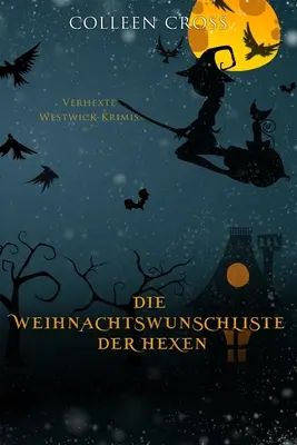 La liste des fêtes de fin d'année des Hexen : Verhexte Westwick-Krimis #4 - Die Weihnachtsliste der Hexen: Verhexte Westwick-Krimis #4