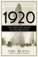 1920 : L'année qui a fait rugir la décennie - 1920: The Year that Made the Decade Roar