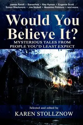 Les histoires mystérieuses de personnes auxquelles on s'attend le moins - Would You Believe It?: Mysterious Tales From People You'd Least Expect