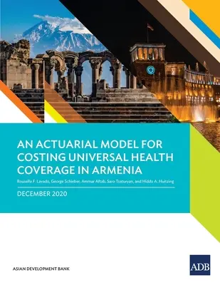 Un modèle actuariel pour calculer le coût de la couverture santé universelle en Arménie - An Actuarial Model for Costing Universal Health Coverage in Armenia