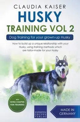 Husky Training Vol 2 - Education canine pour votre Husky adulte - Husky Training Vol 2 - Dog Training for Your Grown-up Husky