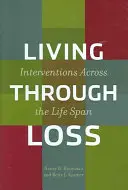 Vivre la perte : Interventions tout au long de la vie - Living Through Loss: Interventions Across the Life Span
