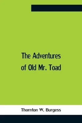Les aventures du vieux M. Crapaud - The Adventures Of Old Mr. Toad