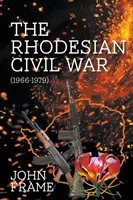 La guerre civile en Rhodésie (1966-1979) - The Rhodesian Civil War (1966-1979)