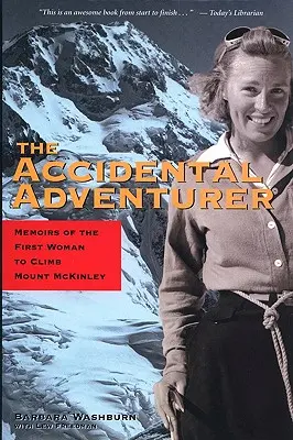 L'aventurier accidentel : Mémoires de la première femme à avoir escaladé le mont McKinley - The Accidental Adventurer: Memoir of the First Woman to Climb Mount McKinley