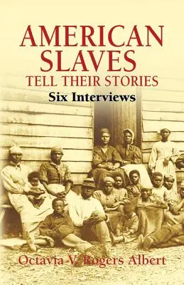 Les esclaves américains racontent leur histoire : Six interviews - American Slaves Tell Their Stories: Six Interviews