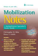 Notes sur la mobilisation : Le guide de poche d'un spécialiste de la réadaptation - Mobilization Notes: A Rehabilitation Specialist's Pocket Guide