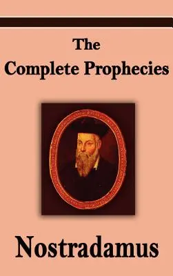 Nostradamus : Les prophéties complètes de Michel Nostradamus - Nostradamus: The Complete Prophecies of Michel Nostradamus
