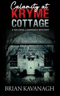 Calamité à Kryme Cottage (un mystère de Belinda Lawrence) - Calamity at Kryme Cottage (a Belinda Lawrence Mystery)