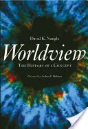 La vision du monde : L'histoire d'un concept - Worldview: The History of a Concept