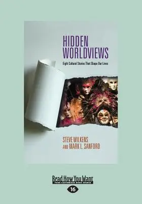 Les visions du monde cachées : Huit histoires culturelles qui (Large Print 16pt) - Hidden Worldviews: Eight Cultural Stories That (Large Print 16pt)