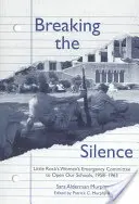 Briser le silence : Le comité d'urgence des femmes de Little Rock pour l'ouverture de nos écoles, 1958-1963 - Breaking the Silence: The Little Rock Women's Emergency Committee to Open Our Schools, 1958-1963