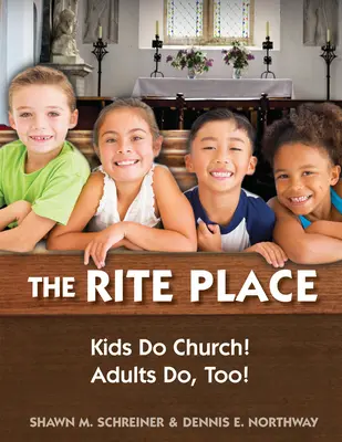 The Rite Place : Les enfants vont à l'église ! Les adultes aussi ! - The Rite Place: Kids Do Church! Adults Do Too!