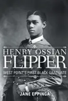 Henry Ossian Flipper : Le premier diplômé noir de West Point - Henry Ossian Flipper: West Point's First Black Graduate