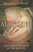 La vie après la mort : Une histoire de la vie après la mort - Afterlife: A History of Life After Death