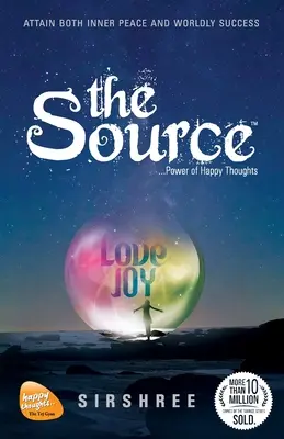 La Source - Le Pouvoir des Pensées Heureuses (Dernière Edition) - The Source - Power Of Happy Thoughts (Latest Edition)