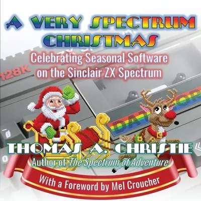 Un Noël très Spectrum : Célébration des logiciels saisonniers sur le Sinclair ZX Spectrum - A Very Spectrum Christmas: Celebrating Seasonal Software on the Sinclair ZX Spectrum