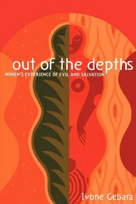 De l'abîme : L'expérience du mal et du salut chez les femmes - Out of the Depths: Women's Experience of Evil and Salvation