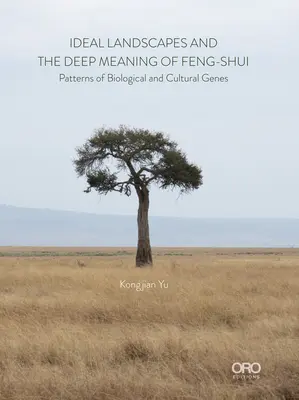 Paysages idéaux la signification profonde du Feng Shui : Modèles de gènes biologiques et culturels - Ideal Landscapes the Deep Meaning of Feng Shui: Patterns of Biological and Cultural Genes