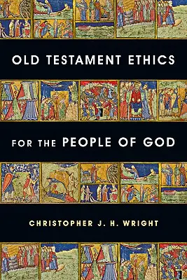 L'éthique de l'Ancien Testament pour le peuple de Dieu - Old Testament Ethics for the People of God