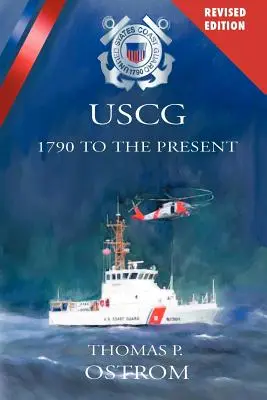 La garde côtière des États-Unis : de 1790 à nos jours - The United States Coast Guard: 1790 to the Present