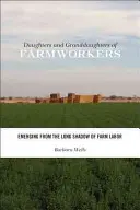 Filles et petites-filles d'ouvriers agricoles : Sortir de la longue ombre du travail agricole - Daughters and Granddaughters of Farmworkers: Emerging from the Long Shadow of Farm Labor