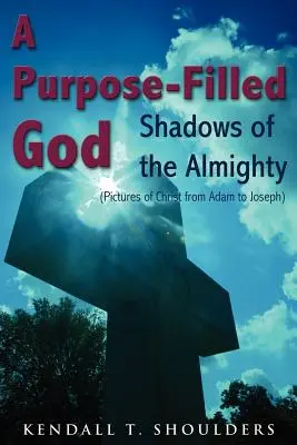 Un Dieu rempli d'intentions : Les ombres du Tout-Puissant - A Purpose-Filled God: Shadows of the Almighty