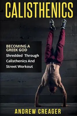 La gymnastique suédoise : Devenir un Dieu Grec - La gymnastique suédoise et l'entraînement de rue au service de la musculation - Calisthenics: Becoming A Greek God - Shredded Through Calisthenics And Street Workout