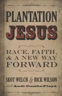 Plantation Jesus : La race, la foi et une nouvelle voie à suivre - Plantation Jesus: Race, Faith, & a New Way Forward