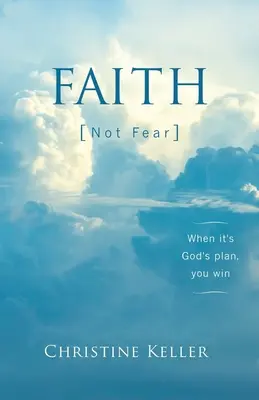 La foi, pas la peur : Quand le plan de Dieu est là, vous gagnez. - FAITH Not Fear: When It's God's Plan, You Win