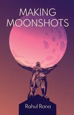 Faire des Moonshots - Making Moonshots