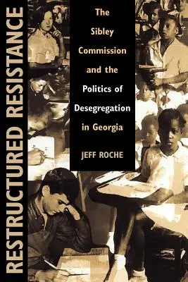 Restructured Resistance : La Commission Sibley et la politique de déségrégation en Géorgie - Restructured Resistance: The Sibley Commission and the Politics of Desegregation in Georgia