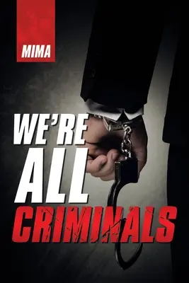 Nous sommes tous des criminels - We'Re All Criminals