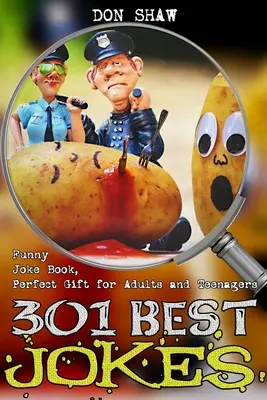 301 Best Jokes : Livre de blagues drôles, cadeau idéal pour les adultes et les adolescents - 301 Best Jokes: Funny Joke Book, Perfect Gift for Adults and Teenagers