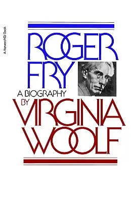 Roger Fry : une biographie - Roger Fry: A Biography