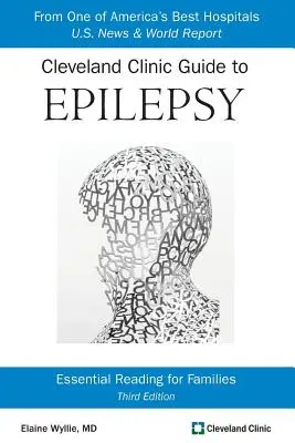 Le guide de l'épilepsie de la clinique de Cleveland : Lecture essentielle pour les familles - Cleveland Clinic Guide to Epilepsy: Essential Reading for Families