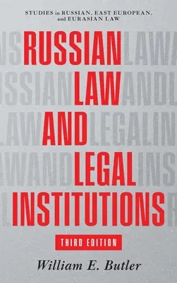 Droit russe et institutions juridiques : Troisième édition - Russian Law and Legal Institutions: Third Edition