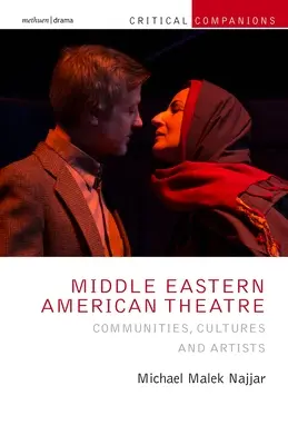 Théâtre américain du Moyen-Orient : Communautés, cultures et artistes - Middle Eastern American Theatre: Communities, Cultures and Artists