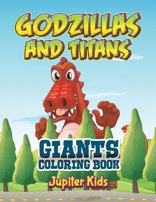 Godzillas et Titans : Livre à colorier des géants - Godzillas and Titans: Giants Coloring Book