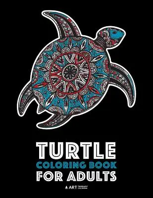 Livre de coloriage de tortues pour adultes : Livre de coloriage adulte anti-stress pour les hommes, les femmes, les adolescents et les enfants plus âgés, pages de coloriage avancées, Zendo détaillé. - Turtle Coloring Book For Adults: Stress Relieving Adult Coloring Book for Men, Women, Teenagers, & Older Kids, Advanced Coloring Pages, Detailed Zendo