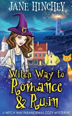 La voie de la sorcière vers la romance et la ruine : Un mystère de sorcière paranormal #2 - Witch Way to Romance & Ruin: A Witch Way Paranormal Cozy Mystery #2