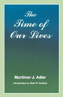 Le temps de notre vie : L'éthique du bon sens - Time of Our Lives: The Ethics of Common Sense