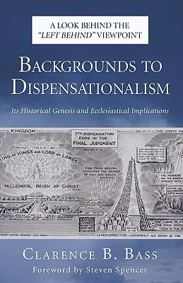 L'histoire du dispensationnalisme : sa genèse historique et ses implications ecclésiastiques - Backgrounds to Dispensationalism: Its Historical Genesis and Ecclesiastical Implications