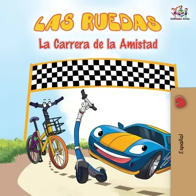 Las Ruedas - La Carrera de la Amistad : Les Roues - La Course à l'Amitié - Edition espagnole - Las Ruedas - La Carrera de la Amistad: The Wheels - The Friendship Race - Spanish Edition