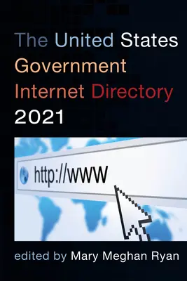 Annuaire Internet du gouvernement des États-Unis 2021 - The United States Government Internet Directory 2021