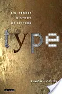 Type : L'histoire secrète des lettres - Type: The Secret History of Letters