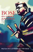 Bose : Le samouraï indien - Netaji et l'Ina une évaluation militaire - Bose: The Indian Samurai - Netaji and the Ina a Military Assessment