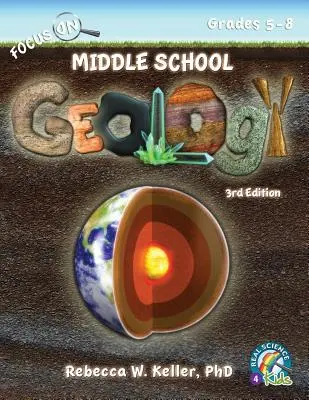 Manuel de l'élève de géologie pour le collège, 3e édition (couverture souple) - Focus On Middle School Geology Student Textbook 3rd Edition (softcover)