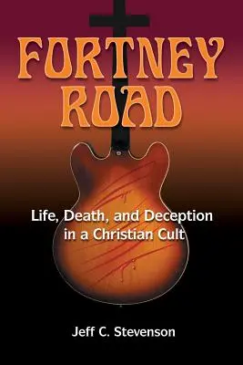 Fortney Road : La vie, la mort et la tromperie dans une secte chrétienne - Fortney Road: Life, Death, and Deception in a Christian Cult